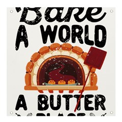 Bread Baking T- Shirt Funny Bread Baking Baker Bake The World A Butter Place T- Shirt Banner And Sign 4  X 4  by JamesGoode