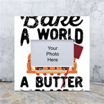 Bread Baking T- Shirt Funny Bread Baking Baker Bake The World A Butter Place T- Shirt White Box Photo Frame 4  x 6  Front