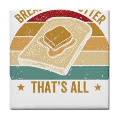 Bread Baking T- Shirt Funny Bread Baking Baker Bake The World A Butter Place T- Shirt Tile Coaster by JamesGoode