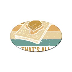 Bread Baking T- Shirt Funny Bread Baking Baker Bake The World A Butter Place T- Shirt Sticker (oval) by JamesGoode