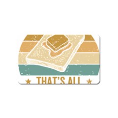 Bread Baking T- Shirt Funny Bread Baking Baker Bake The World A Butter Place T- Shirt Magnet (name Card) by JamesGoode