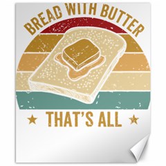 Bread Baking T- Shirt Funny Bread Baking Baker Bake The World A Butter Place T- Shirt Canvas 8  X 10  by JamesGoode