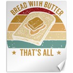 Bread Baking T- Shirt Funny Bread Baking Baker Bake The World A Butter Place T- Shirt Canvas 8  x 10  8.15 x9.66  Canvas - 1