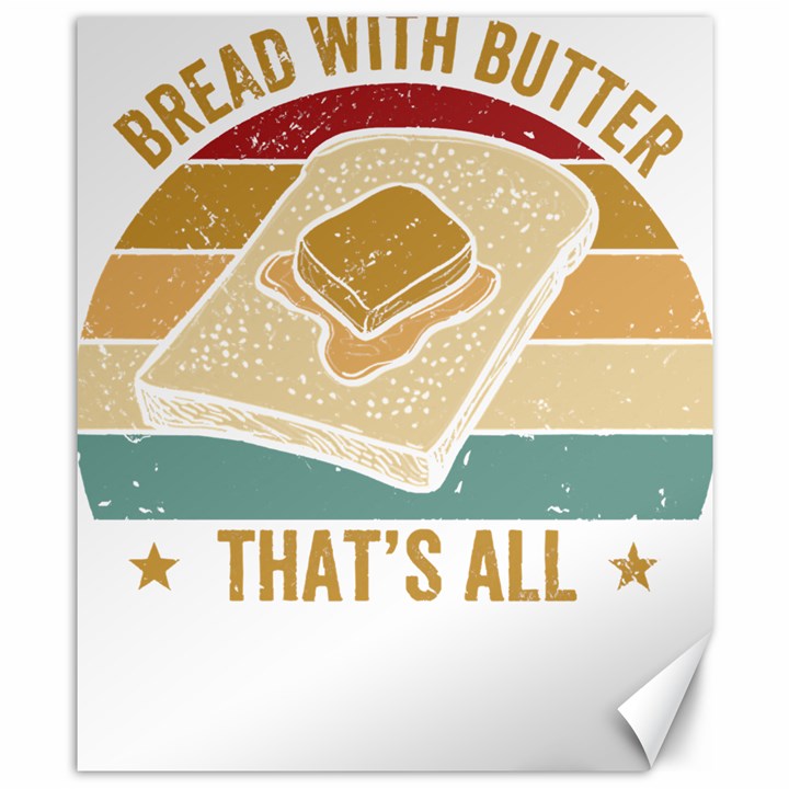 Bread Baking T- Shirt Funny Bread Baking Baker Bake The World A Butter Place T- Shirt Canvas 8  x 10 