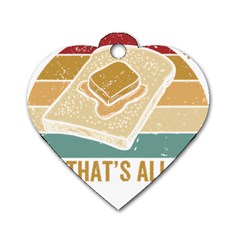 Bread Baking T- Shirt Funny Bread Baking Baker Bake The World A Butter Place T- Shirt Dog Tag Heart (one Side) by JamesGoode