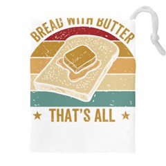 Bread Baking T- Shirt Funny Bread Baking Baker Bake The World A Butter Place T- Shirt Drawstring Pouch (4xl) by JamesGoode