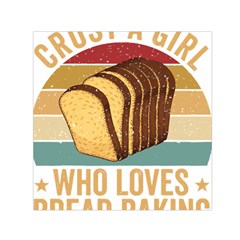 Bread Baking T- Shirt Funny Bread Baking Baker Crust A Girl Who Loves Bread Baking T- Shirt (1) Square Satin Scarf (30  X 30 ) by JamesGoode