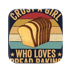 Bread Baking T- Shirt Funny Bread Baking Baker Crust A Girl Who Loves Bread Baking T- Shirt (1) Square Metal Box (black) by JamesGoode