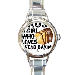 Bread Baking T- Shirt Funny Bread Baking Baker Crust A Girl Who Loves Bread Baking T- Shirt Round Italian Charm Watch by JamesGoode