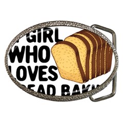 Bread Baking T- Shirt Funny Bread Baking Baker Crust A Girl Who Loves Bread Baking T- Shirt Belt Buckles by JamesGoode