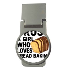 Bread Baking T- Shirt Funny Bread Baking Baker Crust A Girl Who Loves Bread Baking T- Shirt Money Clips (round)  by JamesGoode