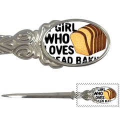 Bread Baking T- Shirt Funny Bread Baking Baker Crust A Girl Who Loves Bread Baking T- Shirt Letter Opener by JamesGoode