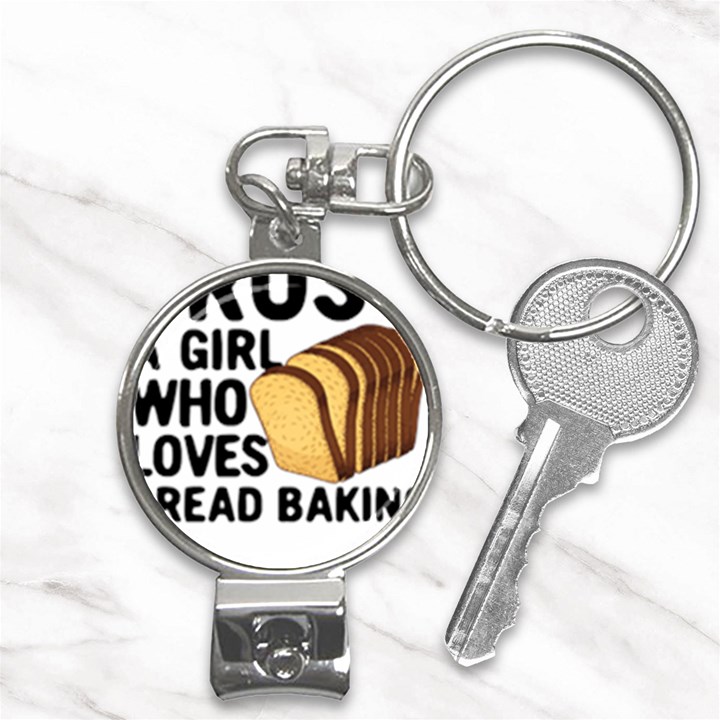 Bread Baking T- Shirt Funny Bread Baking Baker Crust A Girl Who Loves Bread Baking T- Shirt Nail Clippers Key Chain