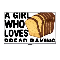 Bread Baking T- Shirt Funny Bread Baking Baker Crust A Girl Who Loves Bread Baking T- Shirt Business Card Holder by JamesGoode