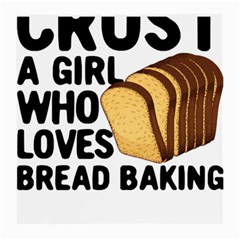 Bread Baking T- Shirt Funny Bread Baking Baker Crust A Girl Who Loves Bread Baking T- Shirt Medium Glasses Cloth (2 Sides) by JamesGoode