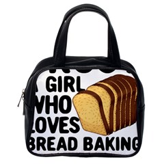 Bread Baking T- Shirt Funny Bread Baking Baker Crust A Girl Who Loves Bread Baking T- Shirt Classic Handbag (one Side) by JamesGoode