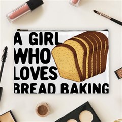 Bread Baking T- Shirt Funny Bread Baking Baker Crust A Girl Who Loves Bread Baking T- Shirt Cosmetic Bag (large) by JamesGoode