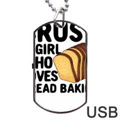 Bread Baking T- Shirt Funny Bread Baking Baker Crust A Girl Who Loves Bread Baking T- Shirt Dog Tag Usb Flash (two Sides) by JamesGoode