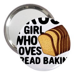 Bread Baking T- Shirt Funny Bread Baking Baker Crust A Girl Who Loves Bread Baking T- Shirt 3  Handbag Mirrors by JamesGoode