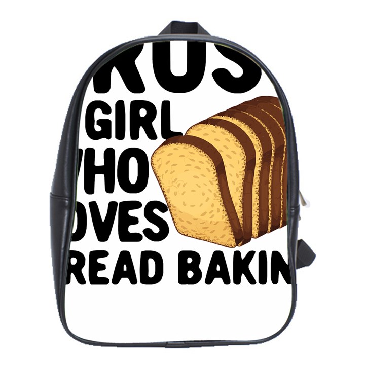 Bread Baking T- Shirt Funny Bread Baking Baker Crust A Girl Who Loves Bread Baking T- Shirt School Bag (XL)