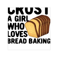 Bread Baking T- Shirt Funny Bread Baking Baker Crust A Girl Who Loves Bread Baking T- Shirt Square Satin Scarf (30  X 30 ) by JamesGoode