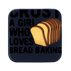 Bread Baking T- Shirt Funny Bread Baking Baker Crust A Girl Who Loves Bread Baking T- Shirt Square Metal Box (black) by JamesGoode