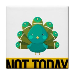 Peacock T-shirtnope Not Today Peacock 138 T-shirt Tile Coaster by EnriqueJohnson