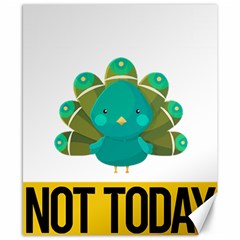 Peacock T-shirtnope Not Today Peacock 138 T-shirt Canvas 8  X 10  by EnriqueJohnson