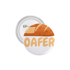 Bread Baking T- Shirt Funny Bread Baking Baker Loafers T- Shirt 1 75  Buttons by JamesGoode