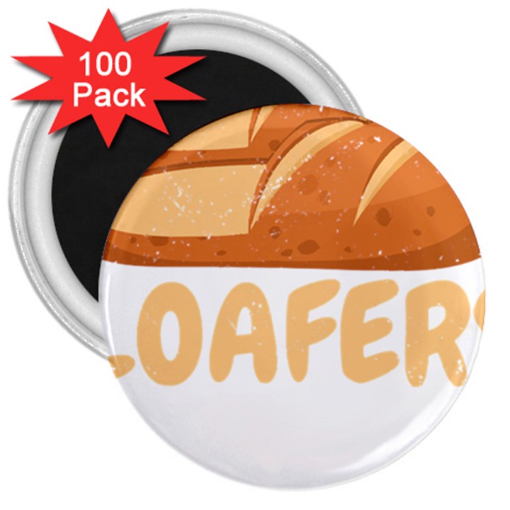 Bread Baking T- Shirt Funny Bread Baking Baker Loafers T- Shirt 3  Magnets (100 pack)