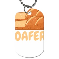 Bread Baking T- Shirt Funny Bread Baking Baker Loafers T- Shirt Dog Tag (one Side) by JamesGoode