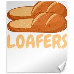 Bread Baking T- Shirt Funny Bread Baking Baker Loafers T- Shirt Canvas 8  X 10  by JamesGoode