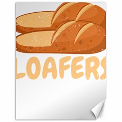 Bread Baking T- Shirt Funny Bread Baking Baker Loafers T- Shirt Canvas 18  X 24  by JamesGoode