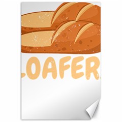 Bread Baking T- Shirt Funny Bread Baking Baker Loafers T- Shirt Canvas 20  X 30  by JamesGoode