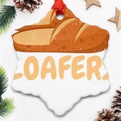 Bread Baking T- Shirt Funny Bread Baking Baker Loafers T- Shirt Ornament (snowflake) by JamesGoode