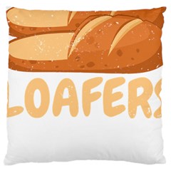 Bread Baking T- Shirt Funny Bread Baking Baker Loafers T- Shirt Large Cushion Case (two Sides) by JamesGoode