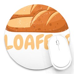 Bread Baking T- Shirt Funny Bread Baking Baker Loafers T- Shirt Round Mousepad by JamesGoode