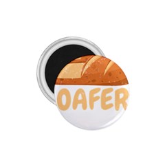 Bread Baking T- Shirt Funny Bread Baking Baker Loafers T- Shirt 1 75  Magnets by JamesGoode