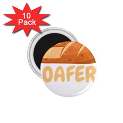 Bread Baking T- Shirt Funny Bread Baking Baker Loafers T- Shirt 1 75  Magnets (10 Pack)  by JamesGoode