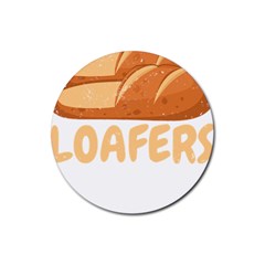 Bread Baking T- Shirt Funny Bread Baking Baker Loafers T- Shirt Rubber Round Coaster (4 Pack) by JamesGoode