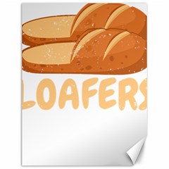 Bread Baking T- Shirt Funny Bread Baking Baker Loafers T- Shirt Canvas 12  X 16  by JamesGoode