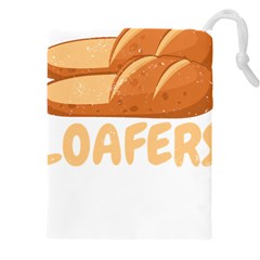 Bread Baking T- Shirt Funny Bread Baking Baker Loafers T- Shirt Drawstring Pouch (4xl) by JamesGoode