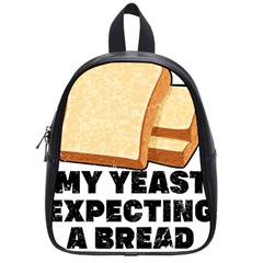 Bread Baking T- Shirt Funny Bread Baking Baker My Yeast Expecting A Bread T- Shirt (1) School Bag (small) by JamesGoode