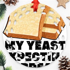 Bread Baking T- Shirt Funny Bread Baking Baker My Yeast Expecting A Bread T- Shirt (1) Ornament (round Filigree) by JamesGoode