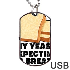 Bread Baking T- Shirt Funny Bread Baking Baker My Yeast Expecting A Bread T- Shirt (1) Dog Tag Usb Flash (two Sides) by JamesGoode