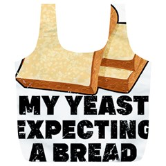 Bread Baking T- Shirt Funny Bread Baking Baker My Yeast Expecting A Bread T- Shirt (1) Full Print Recycle Bag (xl) by JamesGoode