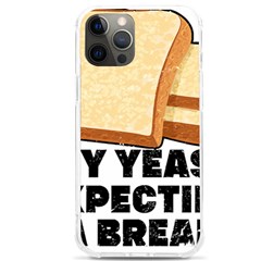 Bread Baking T- Shirt Funny Bread Baking Baker My Yeast Expecting A Bread T- Shirt (1) Iphone 12 Pro Max Tpu Uv Print Case by JamesGoode