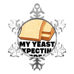 Bread Baking T- Shirt Funny Bread Baking Baker My Yeast Expecting A Bread T- Shirt (1) Metal Small Snowflake Ornament by JamesGoode