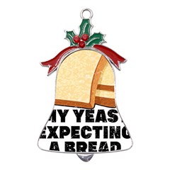 Bread Baking T- Shirt Funny Bread Baking Baker My Yeast Expecting A Bread T- Shirt (1) Metal Holly Leaf Bell Ornament by JamesGoode