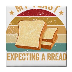 Bread Baking T- Shirt Funny Bread Baking Baker My Yeast Expecting A Bread T- Shirt Tile Coaster by JamesGoode